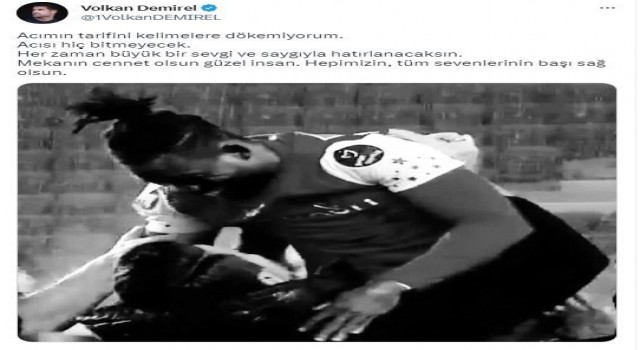 Volkan Demirelden Atsu paylaşımı: Acısı hiç bitmeyecek