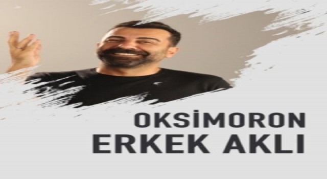 Emre Karayel “Erkek Aklı Oksimoron” oyunuyla seyirci karşısına çıkıyor