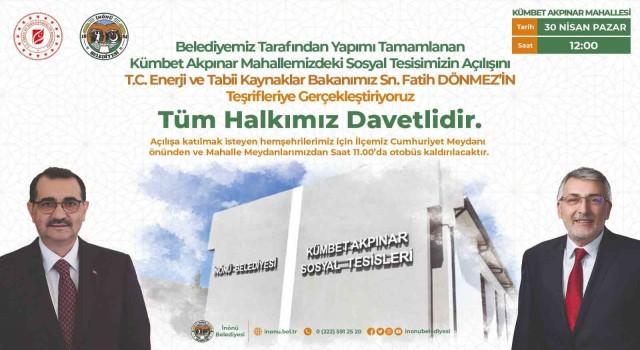 Bakan Dönmez, İnönüdeki Kümbet Akpınar Mahallesi Sosyal Tesislerin açılışını yapacak