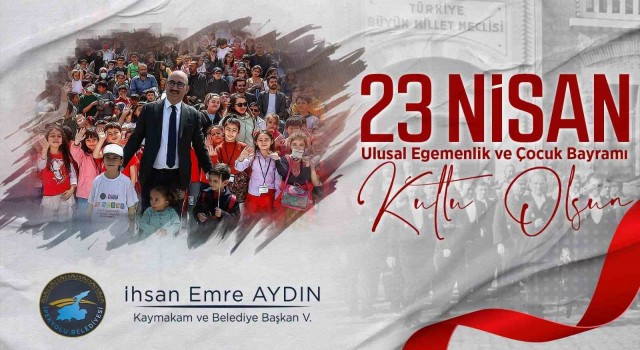 Kaymakam ve Belediye Başkan Vekili Aydından 23 Nisan mesajı