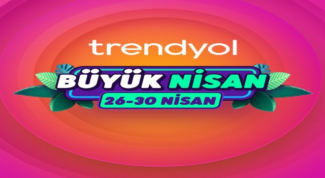 Trendyolun ‘Büyük Nisan Kampanyası için gerim sayım başladı