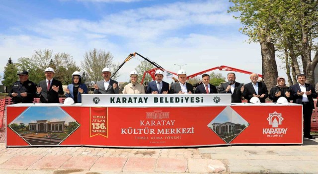 Karatay Kültür Merkezinin temeli atıldı