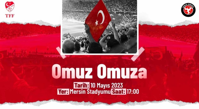 “TFF Omuz Omuza Gösteri Maçı” yarın Mersinde oynanacak