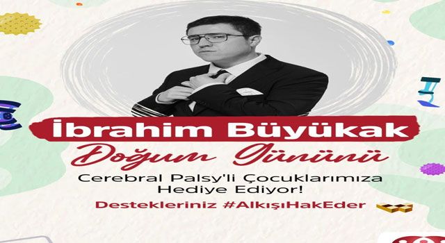 Büyükak, Doğum Gününü Türkiye Spastik Çocuklar Vakfı'na Hediye Etti