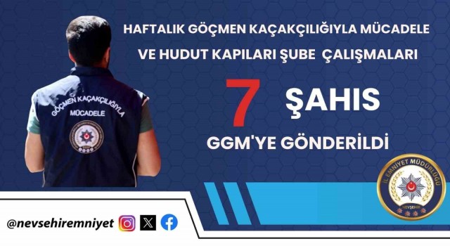 Nevşehirde 7 yabancı uyruklu şahıs sınır dışı edildi