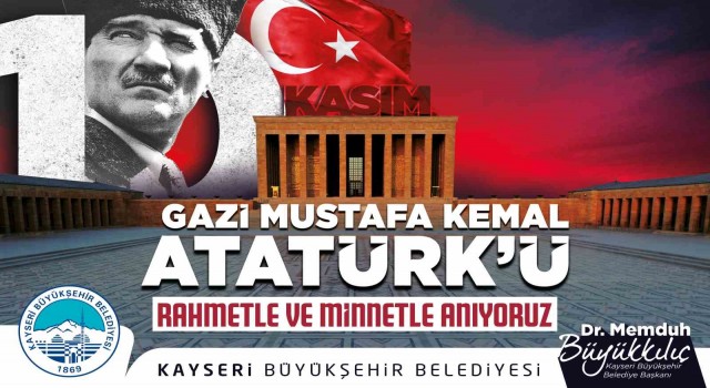 Başkan Büyükkılıç: Gazi Mustafa Kemal Atatürkü rahmetle anıyorum