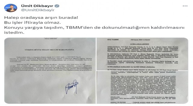 İYİ Partili Dikbayır, kendisi hakkında suç duyurusunda bulundu, dokunulmazlığının kaldırılması için TBMMye başvurdu