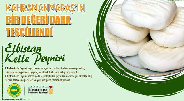 Kahramanmaraş'ın 27. Coğrafi İşaretli Ürünü: Elbistan Kelle Peyniri