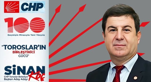 Sinan Koç: Toroslar'a Birlik ve Beraberlikle Değişim Getireceğiz!