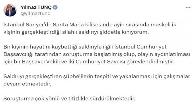Bakan Tunç: (Santa Maria Kilisesindeki saldırı) Olayın aydınlatılması için bir başsavcı vekili ve iki cumhuriyet savcısı görevlendirilmiştir
