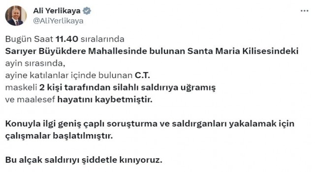 Bakan Yerlikaya: “Santa Maria Kilisesindeki ayine katılanlar içinde bulunan C.T., maskeli 2 kişinin silahlı saldırısına uğrayarak hayatını kaybetti”