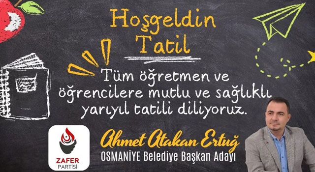 Ertuğ, “Yarıyıl Tatilinde Dinlenin ve Kendinizi Keşfedin”