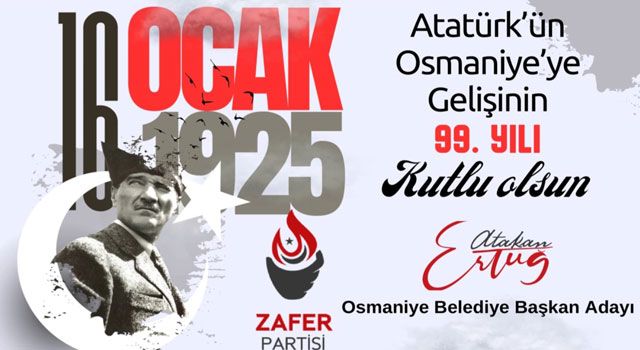 Ertuğ'dan Atatürk'ün Osmaniye Ziyareti Mesajı