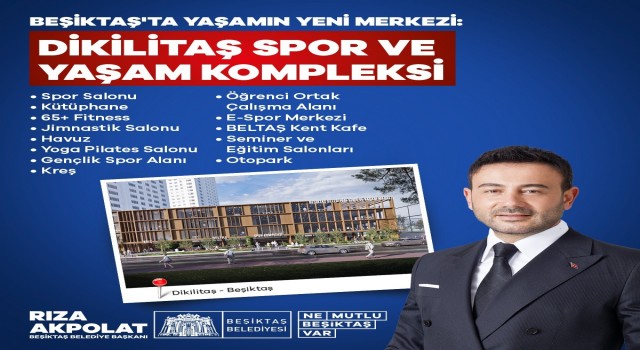 Beşiktaş Belediye Başkanı Akpolattan müjde: Yeni dönemde ‘Dikilitaş Spor ve Yaşam Kompleksi projesi