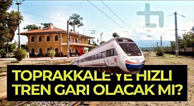 Toprakkale'ye hızlı tren garı olacak mı?
