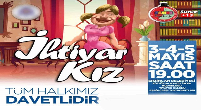 Erzincanda “İhtiyar Kız” isimli komedi oyunu sahnelenecek