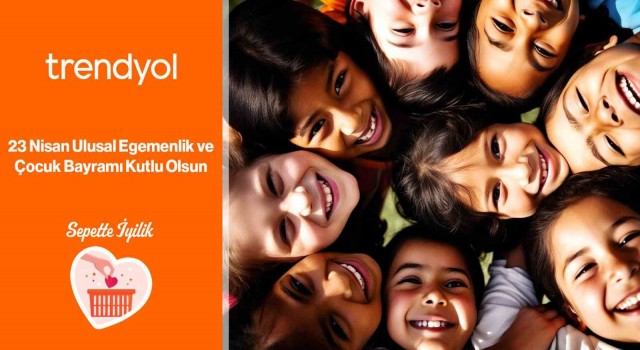 Trendyol, 23 Nisanı Sepette İyilik ile kutluyor