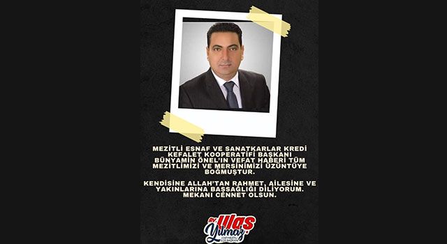 Başkan Ulaş Yılmaz’dan Mezitli'nin Sevilen İsmi Bünyamin Önel Ailesine Başsağlığı Mesajı