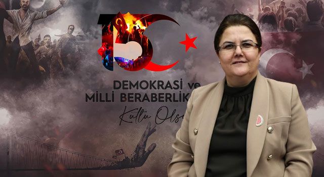 AK Partili Yanık’tan 15 Temmuz Demokrasi ve Milli Birlik Günü Mesajı