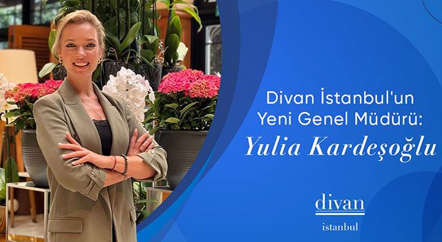 Divan İstanbul Oteli’nin Genel Müdürlük Görevine Yulia Kardeşoğlu Getirildi