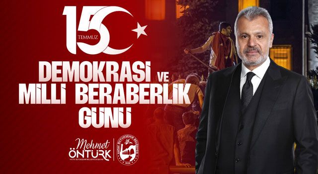 Hatay Büyükşehir Belediye Başkanı Öntürk'ten 15 Temmuz Mesajı