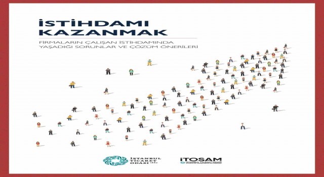 İTOnun Stratejik Araştırmalar Merkezi “istihdam” raporunu yayınladı