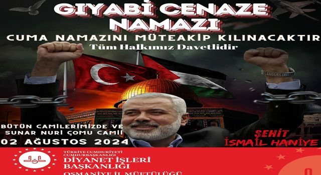 Osmaniye'de İsmail Haniye İçin Gıyabi Cenaze Namazı Düzenlenecek