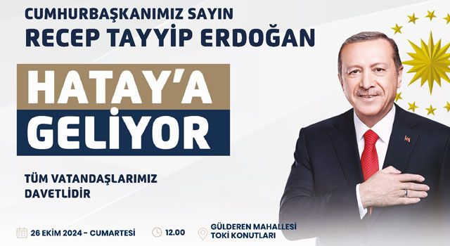 Cumhurbaşkanı Erdoğan Hatay’da TOKİ Konutları Anahtar Teslim Törenine Katılacak