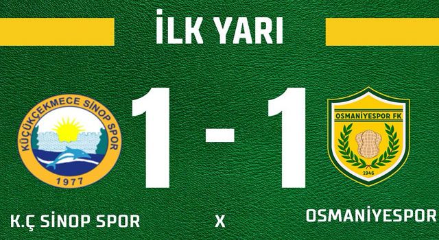 Osmaniyespor FK, Küçükçekmece Sinop Spor Maçının İlk Yarı Sonucu Belli Oldu