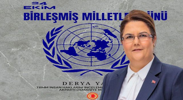 Yanık’tan BM’nin Kuruluş Yıl Dönümü Mesajı: "BM, Amacına Ulaşamıyor"