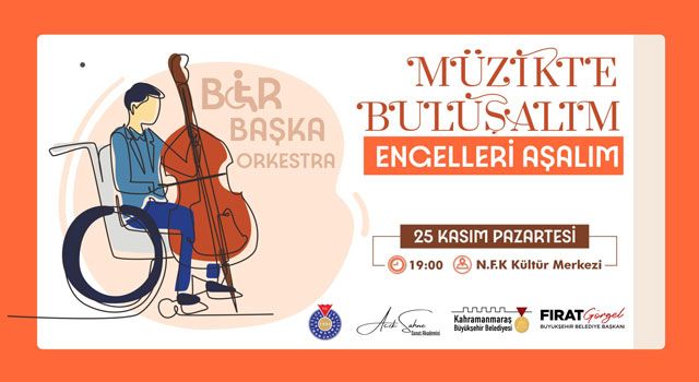 Kahramanmaraş’ta “Bir Başka Orkestra” Kuruluyor