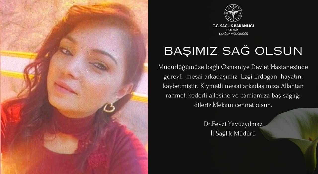 Osmaniye Sağlık Camiası Yasta: Ezgi Erdoğan Hayatını Kaybetti