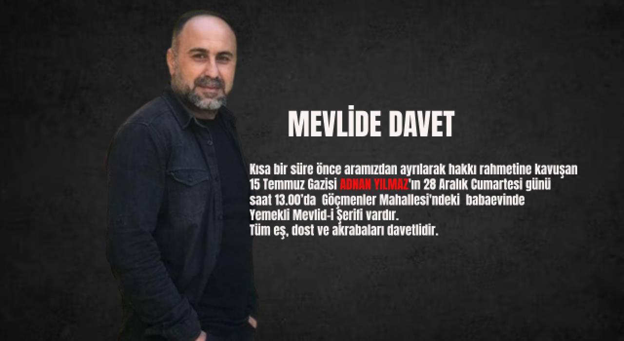 15 Temmuz Gazisi Adnan Yılmaz İçin Mevlid-i Şerif Düzenlenecek