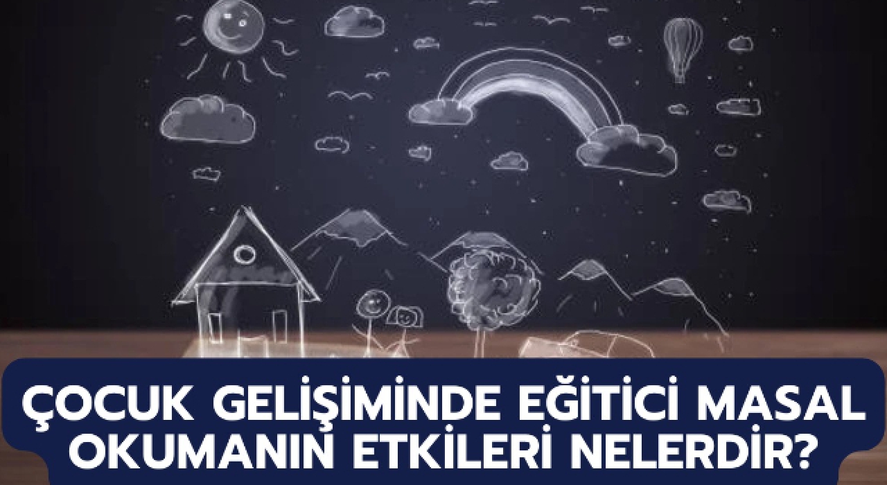 Çocuk Gelişiminde Eğitici Masal Okumanın Etkileri Nelerdir?