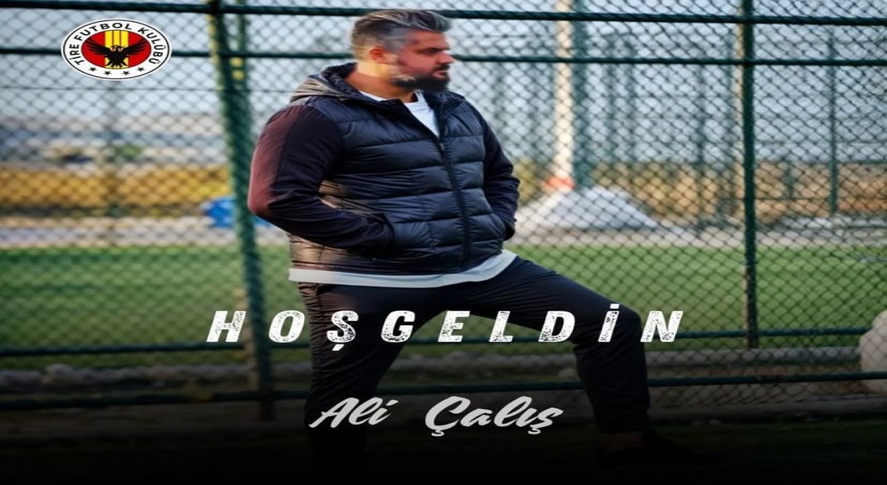 Tire FK, takımın başına Ali Çalışı getirdi