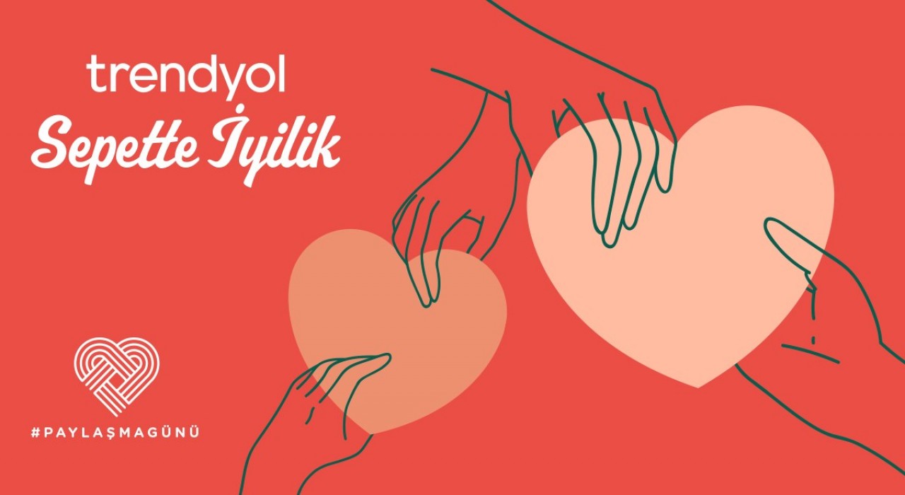 Trendyol, Paylaşma Gününü Sepette İyilik ile kutluyor
