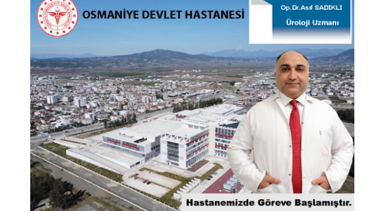 Üroloji Uzmanı Op. Dr. Asıf Sadıklı Osmaniye’de Göreve Başladı