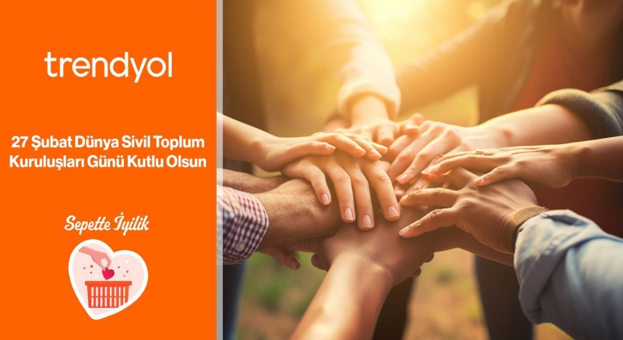 Trendyol, Dünya Sivil Toplum Kuruluşları Gününü Sepette İyilik ile kutluyor