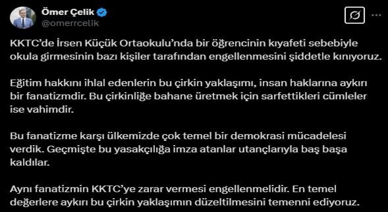 AK Parti Sözcüsü Çelik: KKTCde kıyafeti sebebiyle öğrencinin okula girmesinin engellenmesini şiddetle kınıyoruz