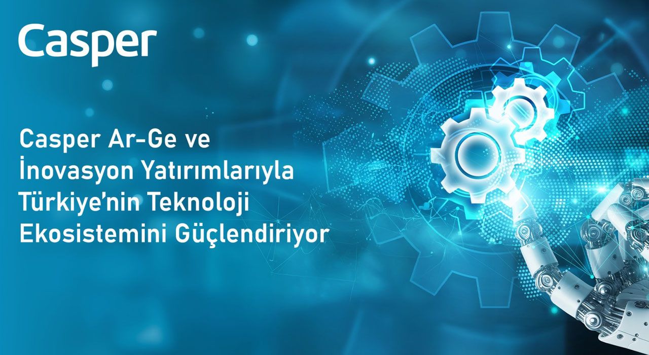 Casper, Yerli Üretim ve Ar-Ge Yatırımlarıyla Teknolojiye Yön Veriyor