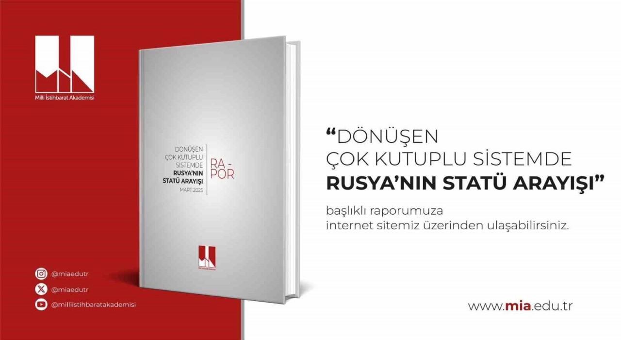 Milli İstihbarat Akademisi, Dönüşen Çok Kutuplu Sistemde Rusyanın Statü Arayışı başlıklı raporunu yayımladı