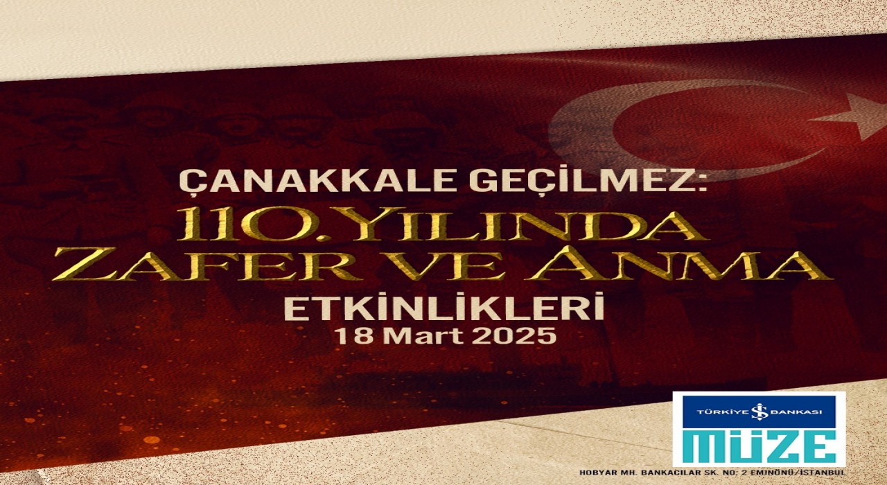 Türkiye İş Bankası Müzesinde Çanakkale Zaferinin 110. yıldönümü anılacak