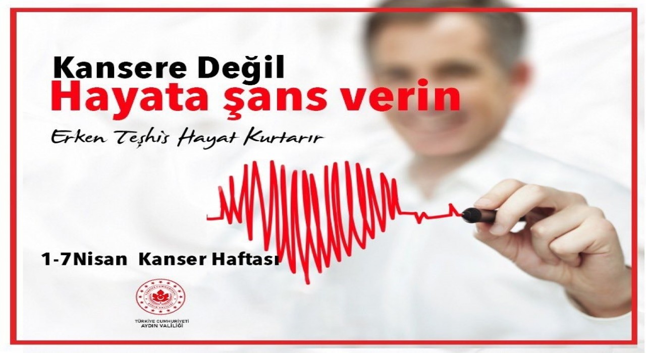Aydın Valiliğinden kansere karşı erken teşhis uyarısı