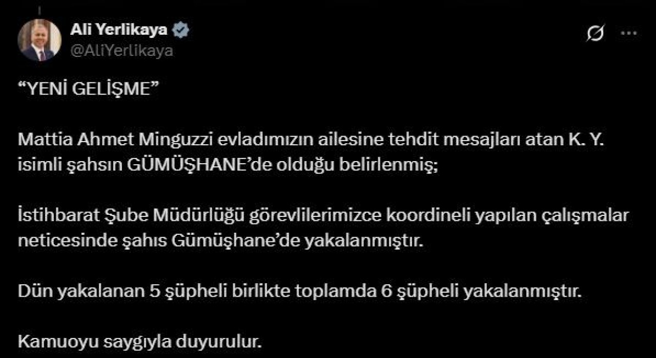 Bakan Yerlikaya, Mattia Ahmet Minguzzinin ailesine tehdit mesajları atan şahsın yakalandığını duyurdu