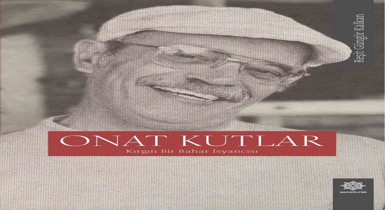 Gazikültür Yayınlarından Onat Kutlara derinlemesine bir bakış