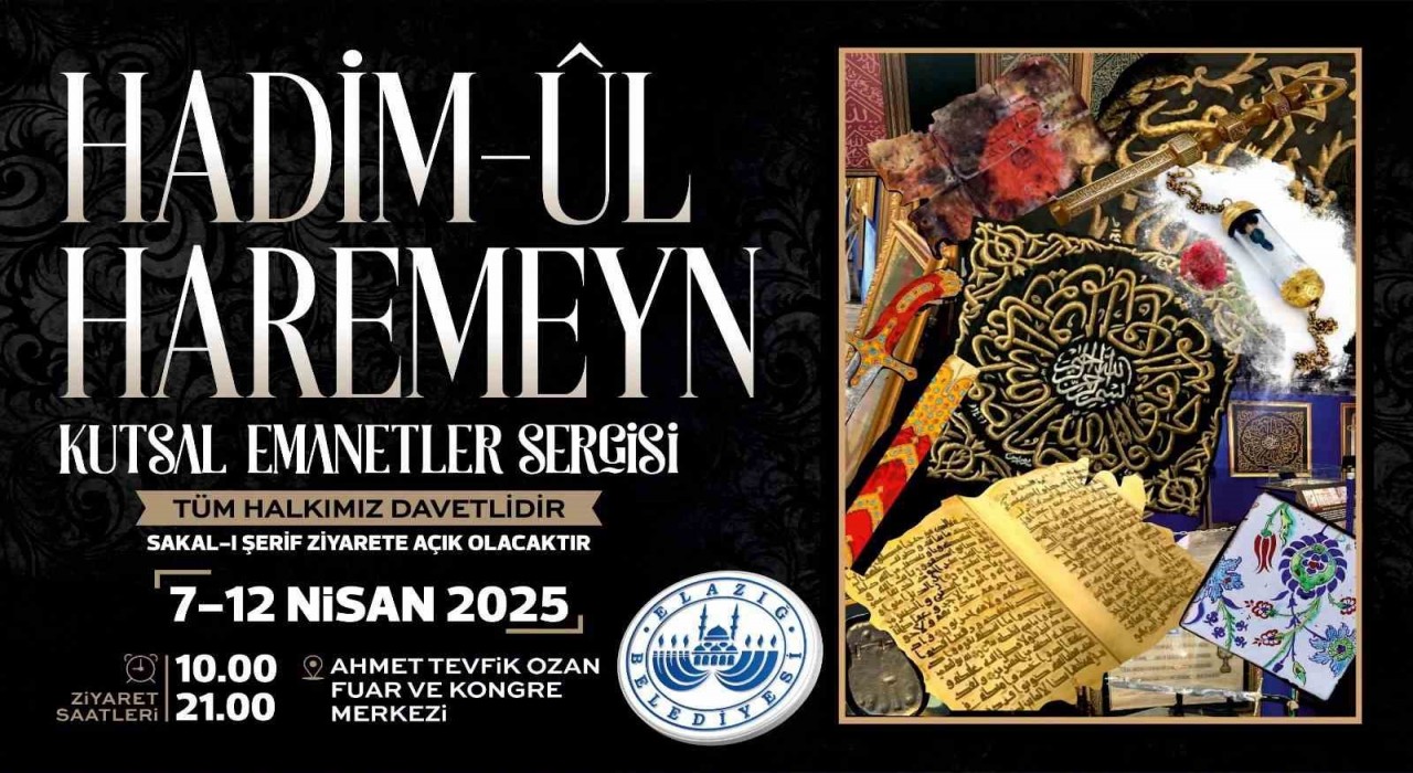 İslam dünyasının en değerli emanetleri Elazığda görücüye çıkacak