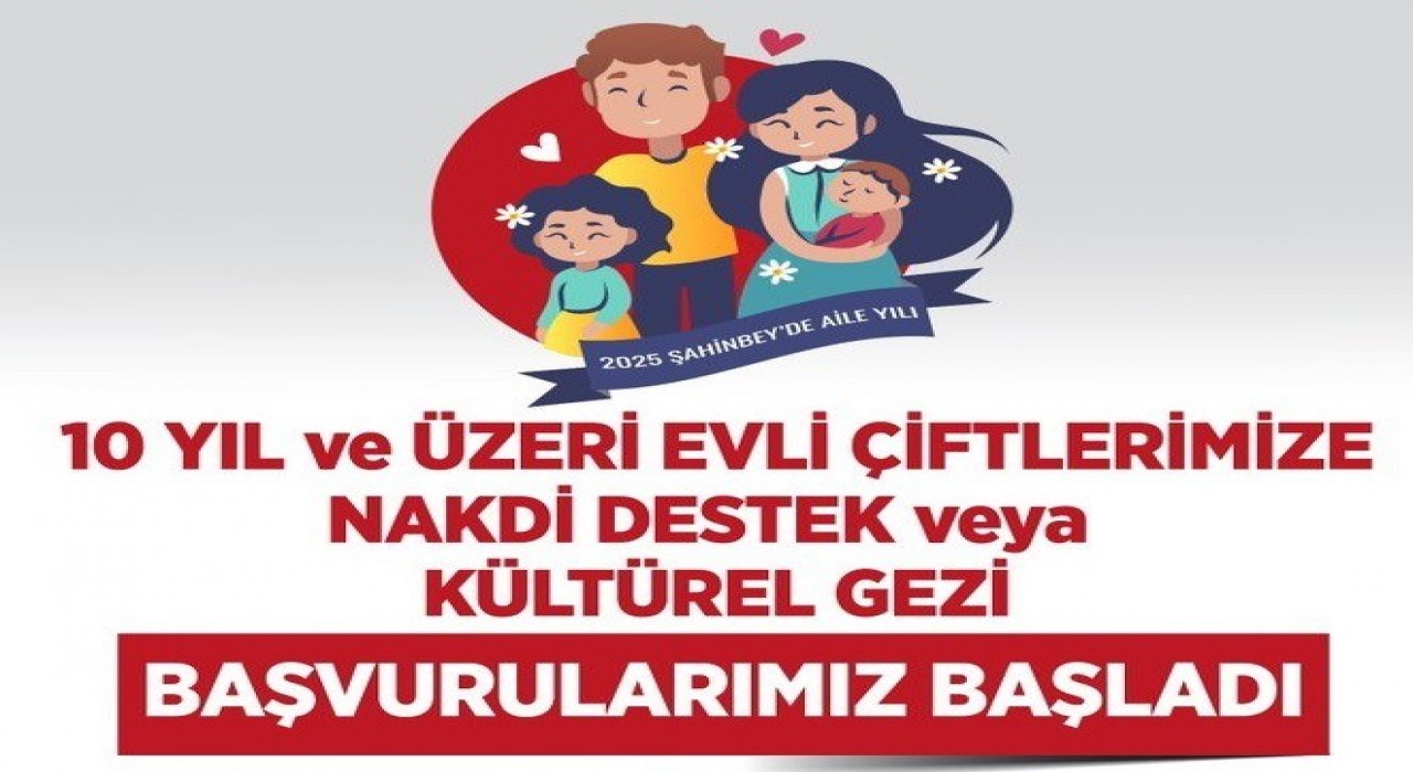 Şahinbeyde evli çiftlere nakdi destek ve kültürel gezi başvuruları başladı