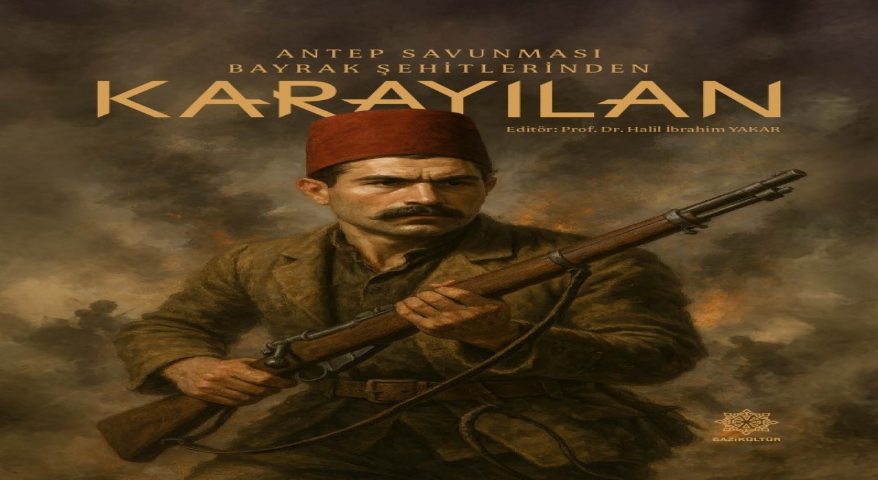 Antep Savunmasının Bayrak Şehitlerinden Karayılan adlı eser e-kitap olarak yayımlandı