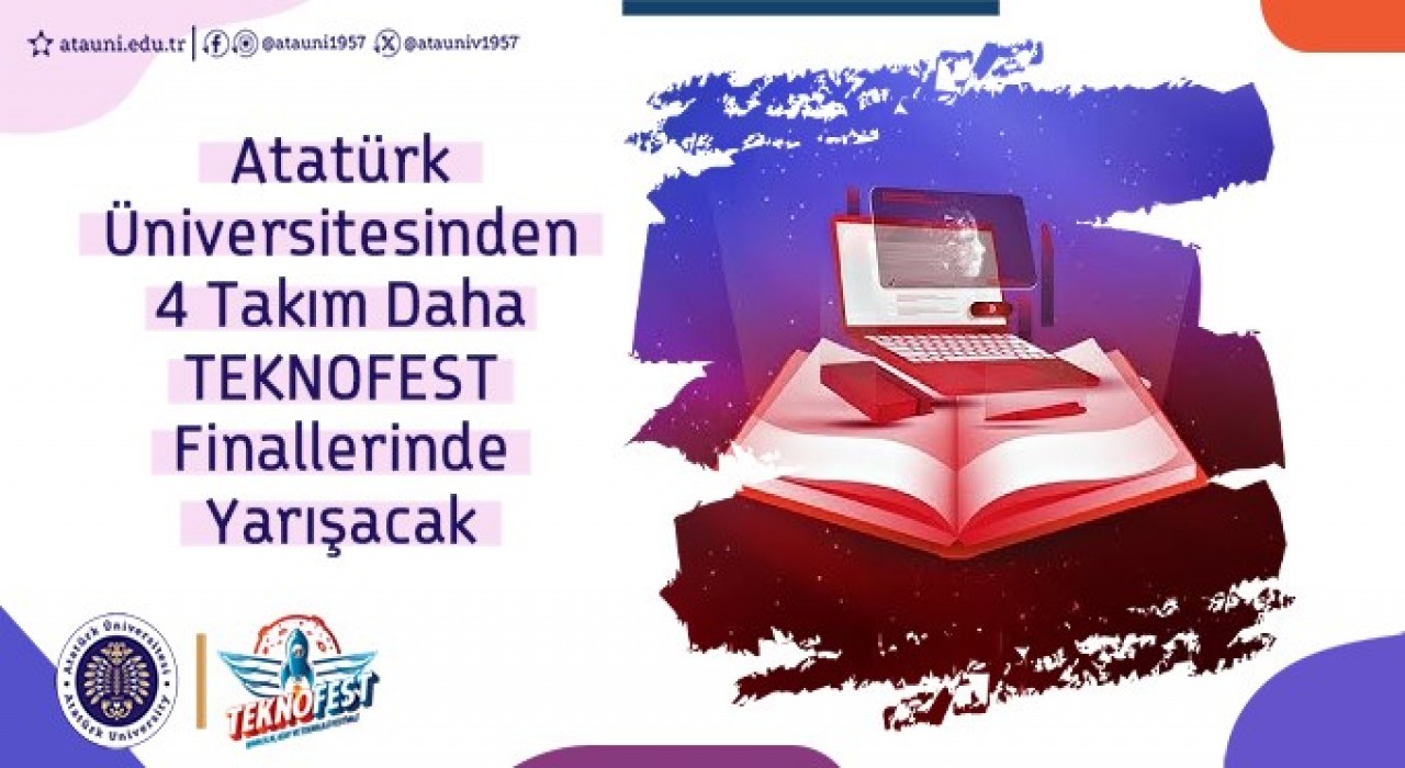 Atatürk Üniversitesinden 4 takım daha teknofest finallerinde yarışacak