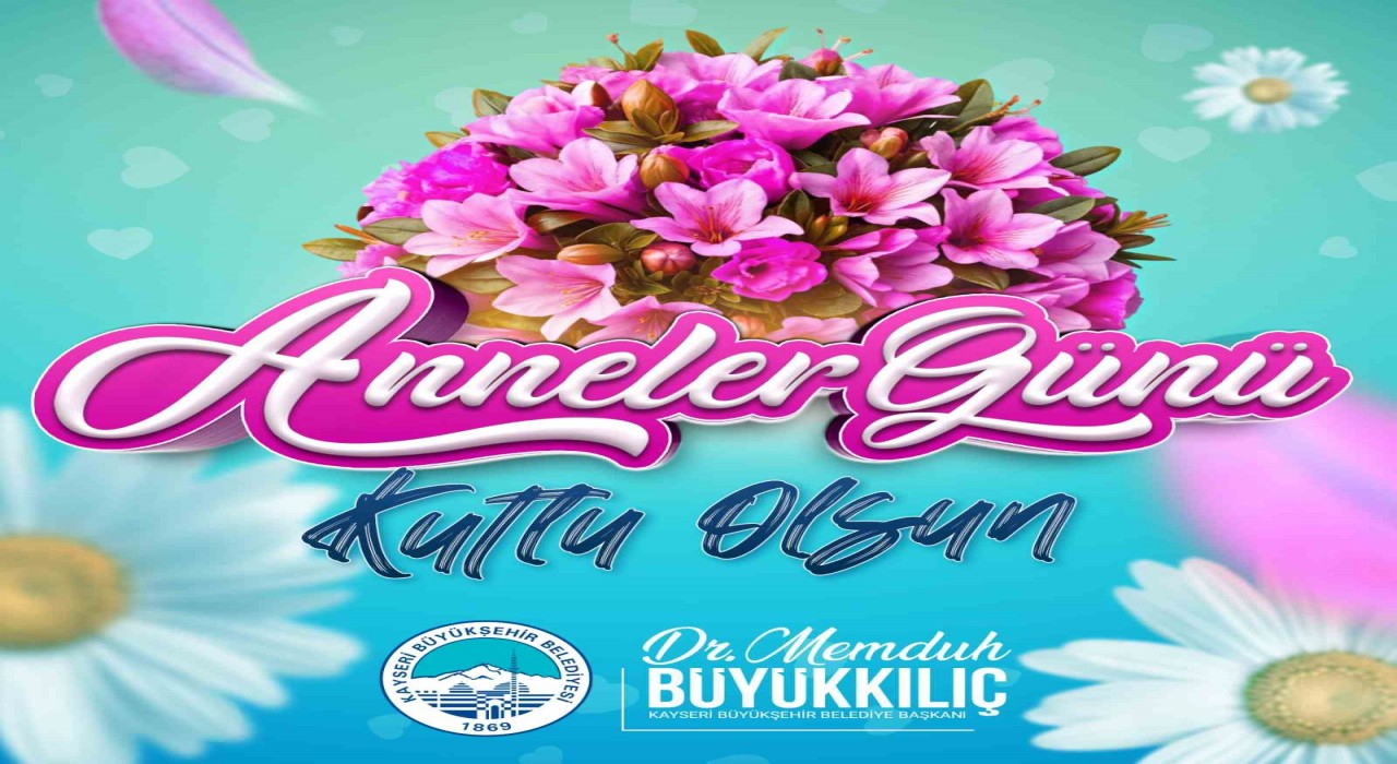 Başkan Büyükkılıçtan Anneler Gününde anlamlı mesaj